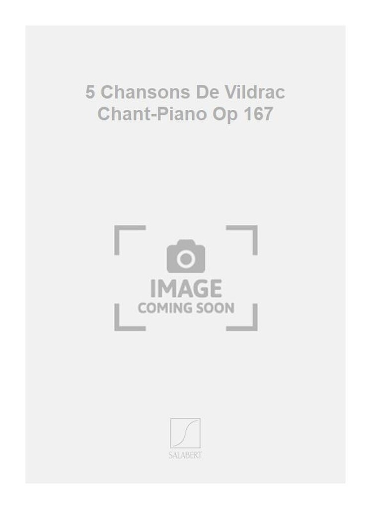 5 Chansons De Vildrac Chant-Piano Op 167